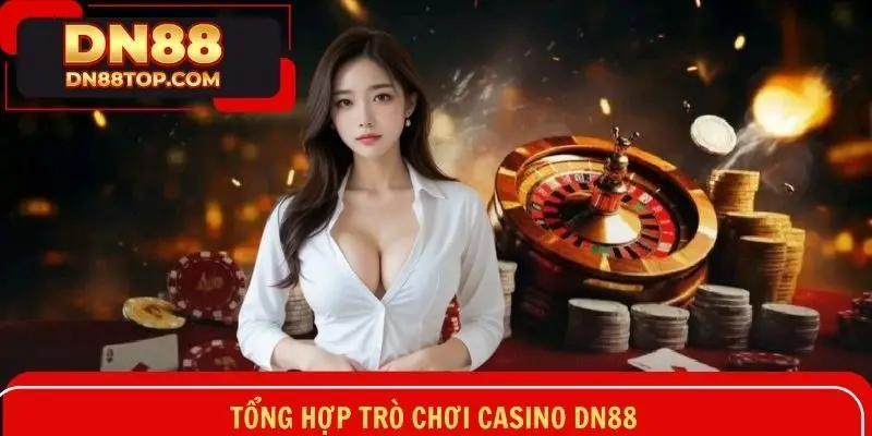 Nét đặc trưng tạo ra sự khác biệt và thu hút cho casino DN88