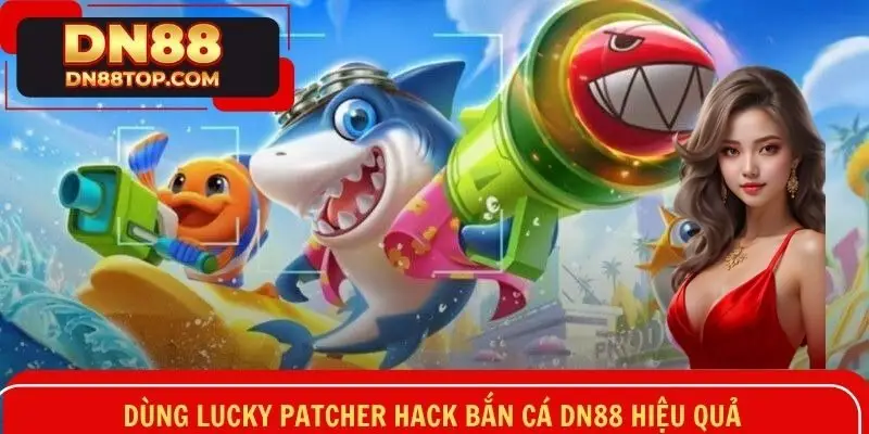Dùng Lucky patcher hack bắn cá DN88 hiệu quả