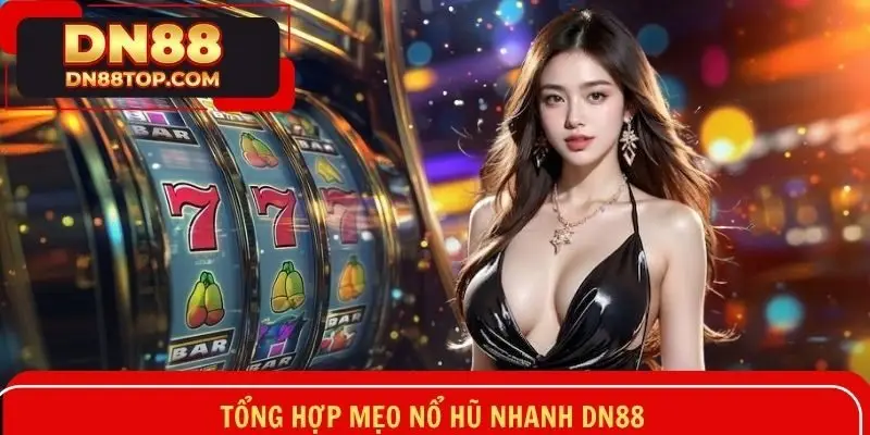 Danh sách những bí kíp nổ hũ nhanh để thắng jackpot