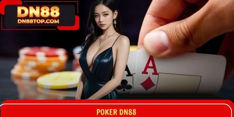 Poker DN88 Thử Thách Trí Tuệ Với Bài Texas Hold'em Đẳng Cấp