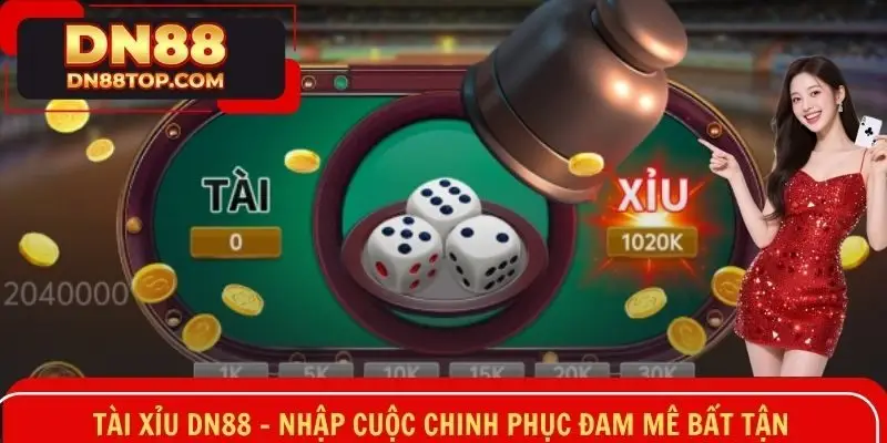 Tài Xỉu Dn88 - Nhập Cuộc Chinh Phục Đam Mê Bất Tận