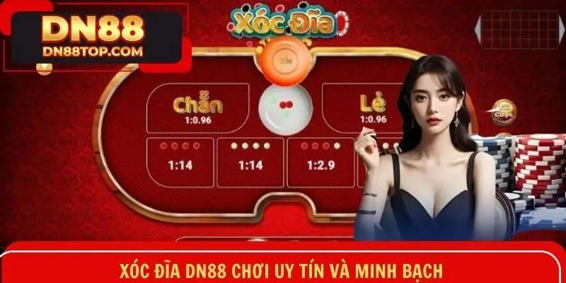 Xóc đĩa DN88 chơi uy tín và minh bạch